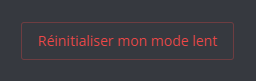 Réinitialiser son mode lent depuis le panel